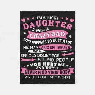 I Am A Lucky Daughter I Have Crazy Dad Funny For D Fleece Blanket