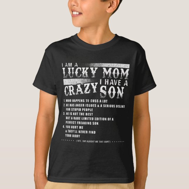 I Am A Lucky Mom I Have A Crazy Son Gift Idea T-Shirt (Front)