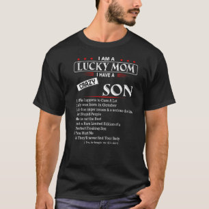 I Am A Lucky Mom I have a Crazy Son He Was Born In T-Shirt