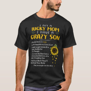 I Am A Lucky Mom I Have A Crazy Son He Was Born In T-Shirt