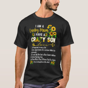 I Am A Lucky Mom I Have A Crazy Son Mother's Day T-Shirt