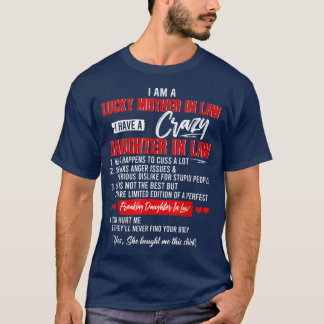 I Am A Lucky Mother In Law I Have A Crazy Daughter T-Shirt