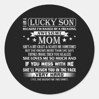 I Am A Lucky Son I&# m Raised By A Freaking Aweso Classic Round Sticker