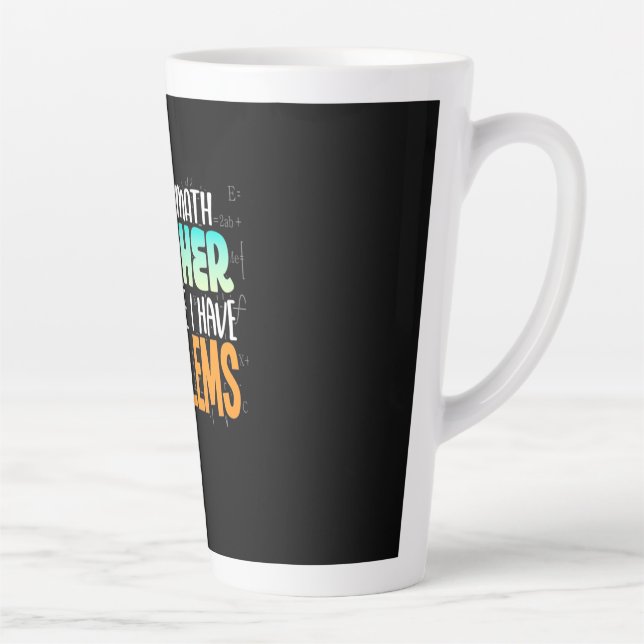 I Am A Math Teacher Latte Mug (Right)