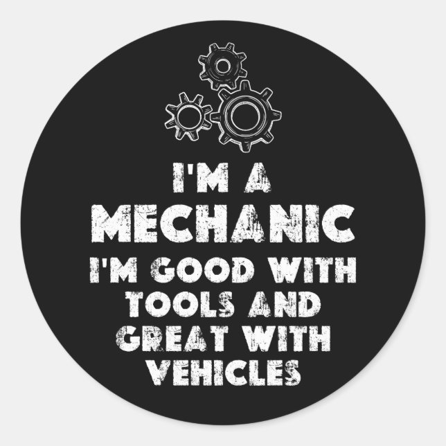 I Am A Mechanic Funny quotes  Classic Round Sticker (Front)