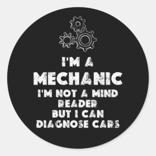 I Am A Mechanic Funny quotes Classic Round Sticker