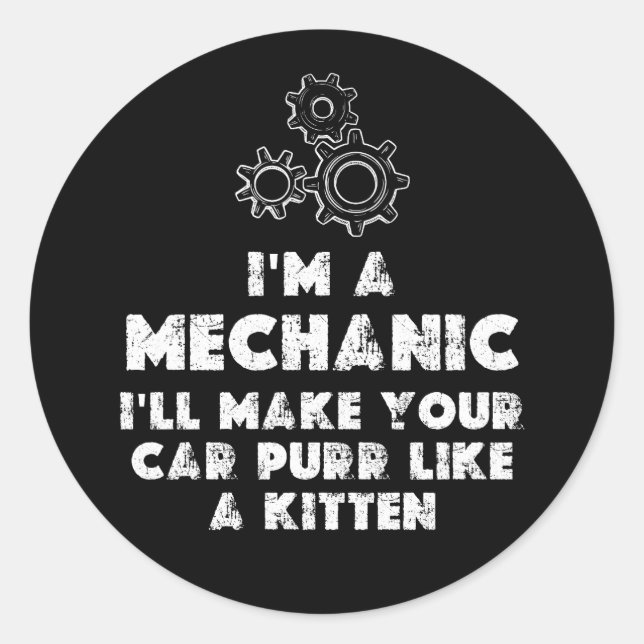 I Am A Mechanic Funny quotes | kitten Classic Round Sticker (Front)