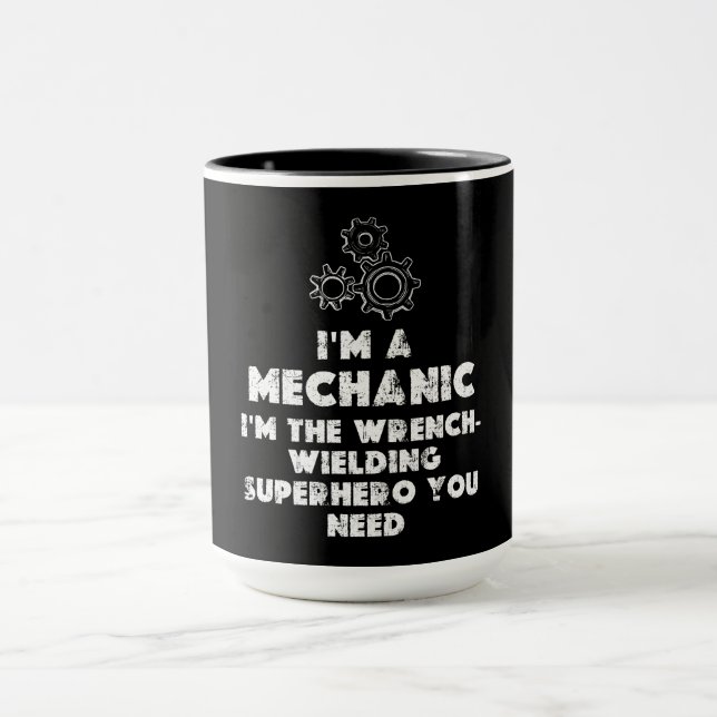 I Am A Mechanic Funny quotes  Mug (Center)