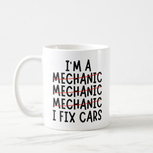 I Am A Mechanic I Fix Cars, Funny Mechanic Quotes Coffee Mug