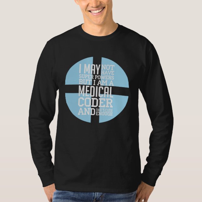 I Am A Medical Coder Programmer Code Medical Servi T-Shirt (Front)