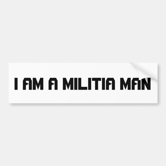 I am a Militia Man Bumper Sticker (Front)