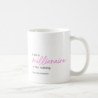 I am a Millionaire in the Making Coffee Mug