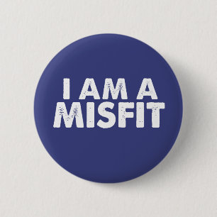 I Am A Misfit Badge 2 Inch Round Button