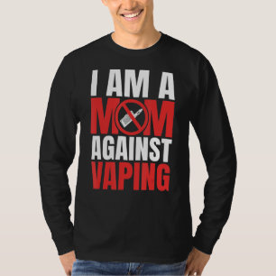 I Am A Mom Against Vaping Funny Mommy_1 T-Shirt