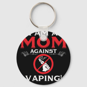 I Am A Mom Against Vaping! Keychain