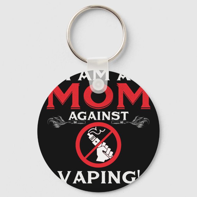 I Am A Mom Against Vaping! Keychain (Front)