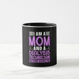 I Am A Mom And A Dialysis Technician Nephrology Mug