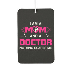 I Am A Mom and A Doctor Nothing Scares Me - Best D Air Freshener