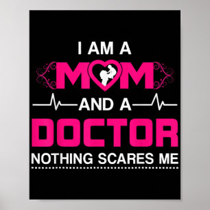 I Am A Mom and A Doctor Nothing Scares Me - Best D Poster