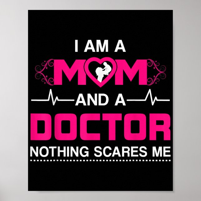 I Am A Mom and A Doctor Nothing Scares Me - Best D Poster (Front)