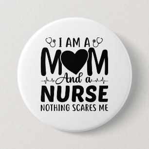 I Am A Mom And A Nurse 3 Inch Round Button
