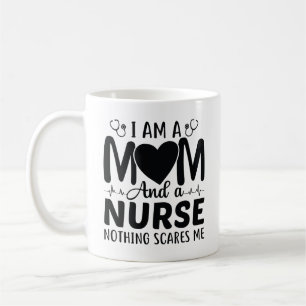 I Am A Mom And A Nurse Coffee Mug