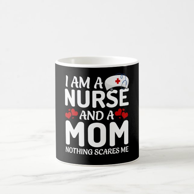 I am a mom and a nurse nothing scares me coffee mug (Center)
