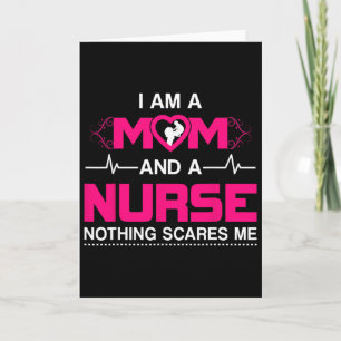 I Am A Mom And A Nurse Nothing Scares Me Funny Nur Card