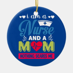 I Am A Mom and A Nurse Nothing Scares Me Poverty  Ceramic Ornament