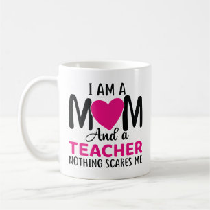 I Am A Mom And A Teacher Coffee Mug