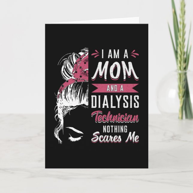 I Am A Mom And Dialysis Technician Nephrology Tech Card (Front)