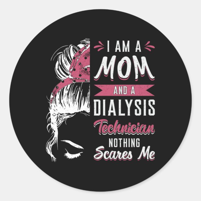 I Am A Mom And Dialysis Technician Nephrology Tech Classic Round Sticker (Front)
