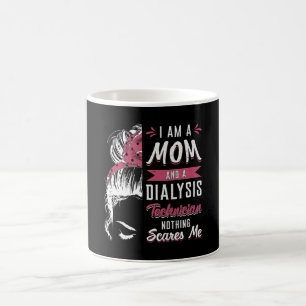 I Am A Mom And Dialysis Technician Nephrology Tech Coffee Mug