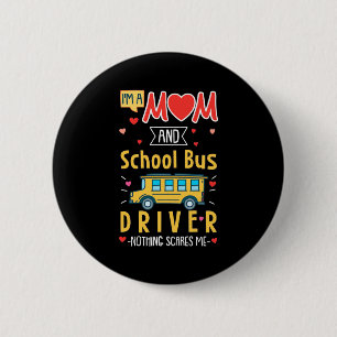 I Am A Mom And School Bus Driver 2 Inch Round Button
