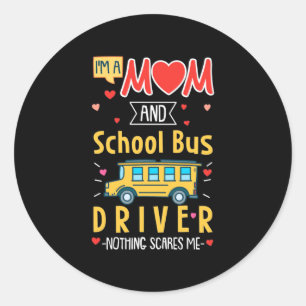 I Am A Mom And School Bus Driver Classic Round Sticker