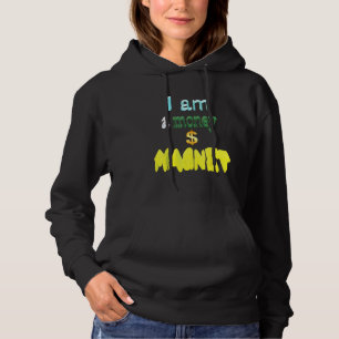 I Am A Money Magnet Hoodie