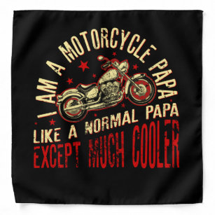 I Am A Motorcycle  Papa design - Gift for Grandpa Bandana
