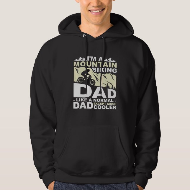 I Am A Mountain Biking Dad Like A Normal Dad Hoodie (Front)