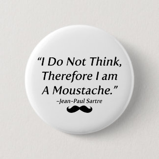 I Am A Moustache 2 Inch Round Button