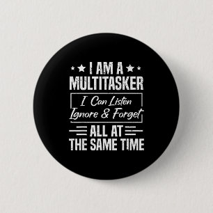 I Am A Multitasker I Can Listen Ignore & Forge 2 Inch Round Button