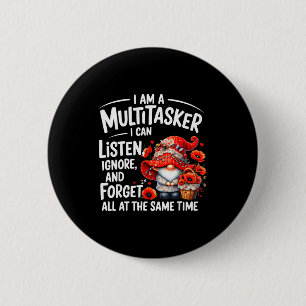 I Am A Multitasker I Can Listen Ignore & Forge 2 Inch Round Button