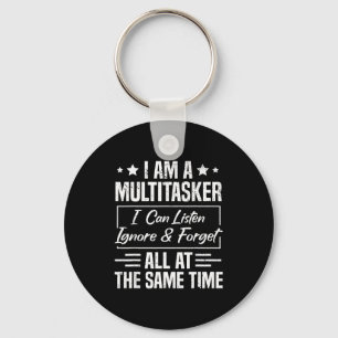 I Am A Multitasker I Can Listen Ignore & Forge Keychain