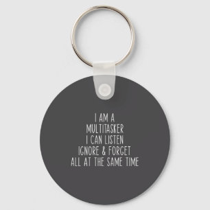 I Am A Multitasker I Can Listen Ignore & Forge Keychain