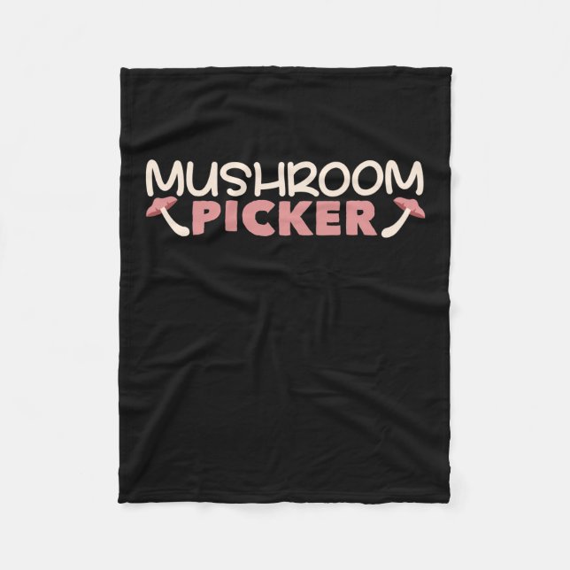 I Am A Mushroom Picker Fleece Blanket (Front)