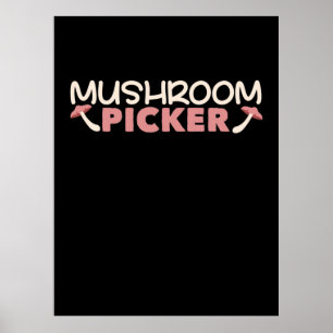 I Am A Mushroom Picker Poster
