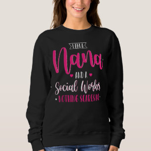 I Am A Nana And A Social Worker Nana Mother's Day Sweatshirt