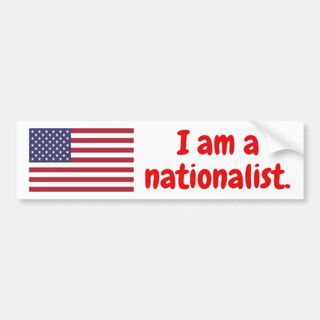 I am a nationalist. - USA Edition Bumper Sticker (Front)