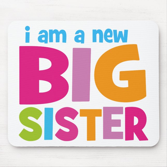 I am a new Big Sister Mouse Pad (Front)