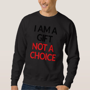 I Am A  Not A Choice  Pro Life  Anti Abortion Sweatshirt