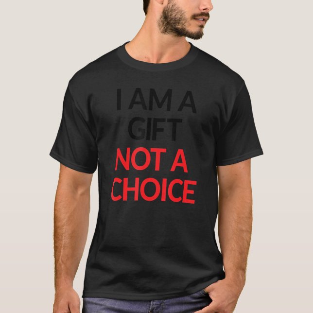 I Am A  Not A Choice  Pro Life  Anti Abortion T-Shirt (Front)
